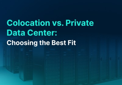 Colocation vs. Private Data Center: Choosing the Best Fit